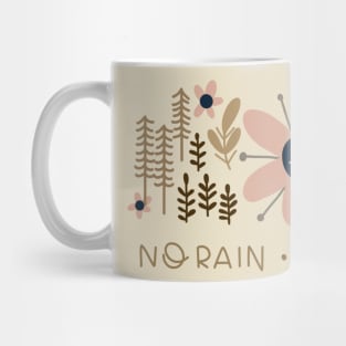 No rain no flowers design Mug